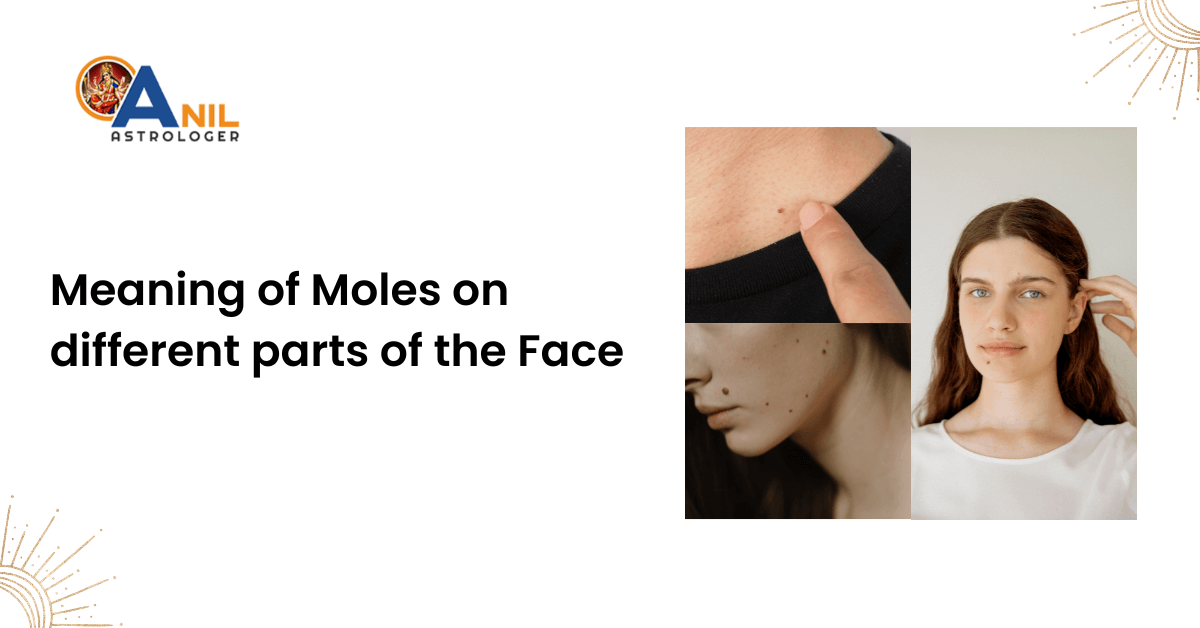 Meaning of Moles on different parts of the Face - Anil Astrologer