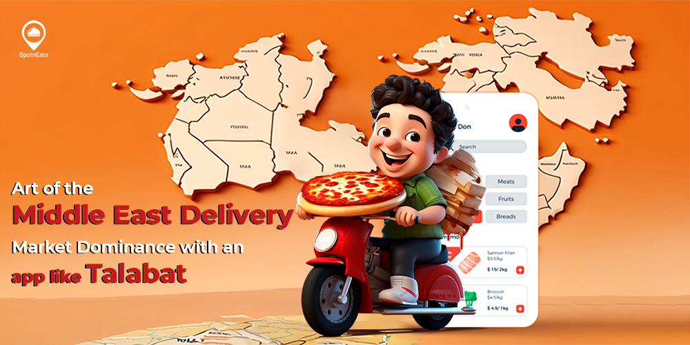 Art of the Middle East Delivery Market Dominance with an app like Talabat - SpotnEats