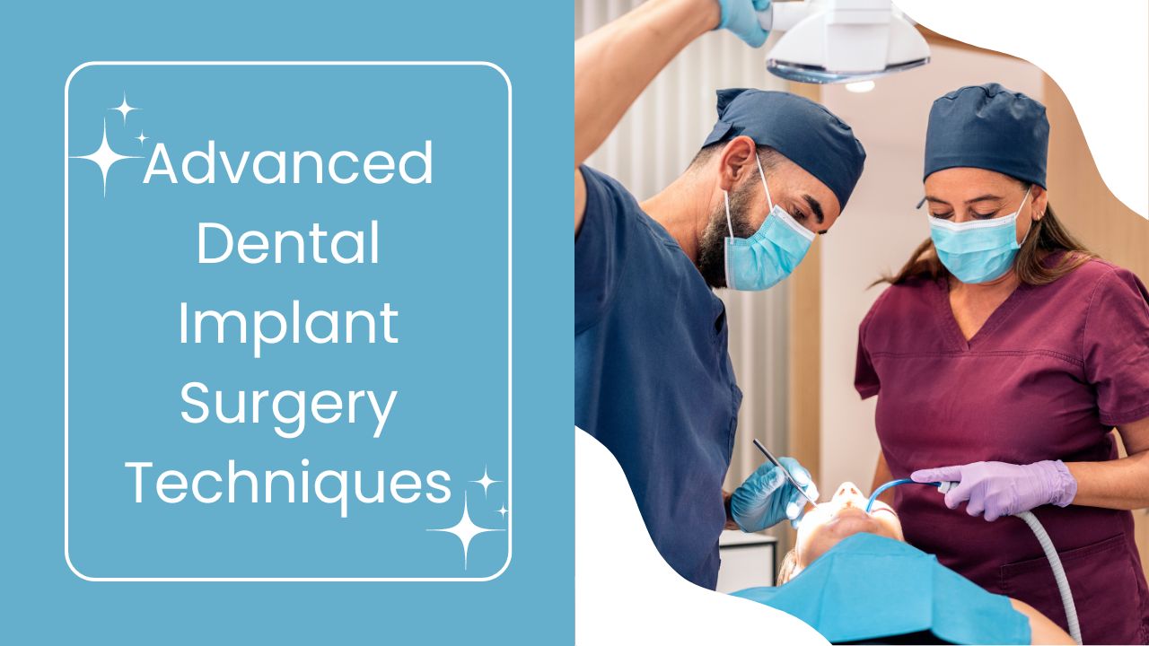 Advanced Dental Implant Surgery Techniques for Dental Implant