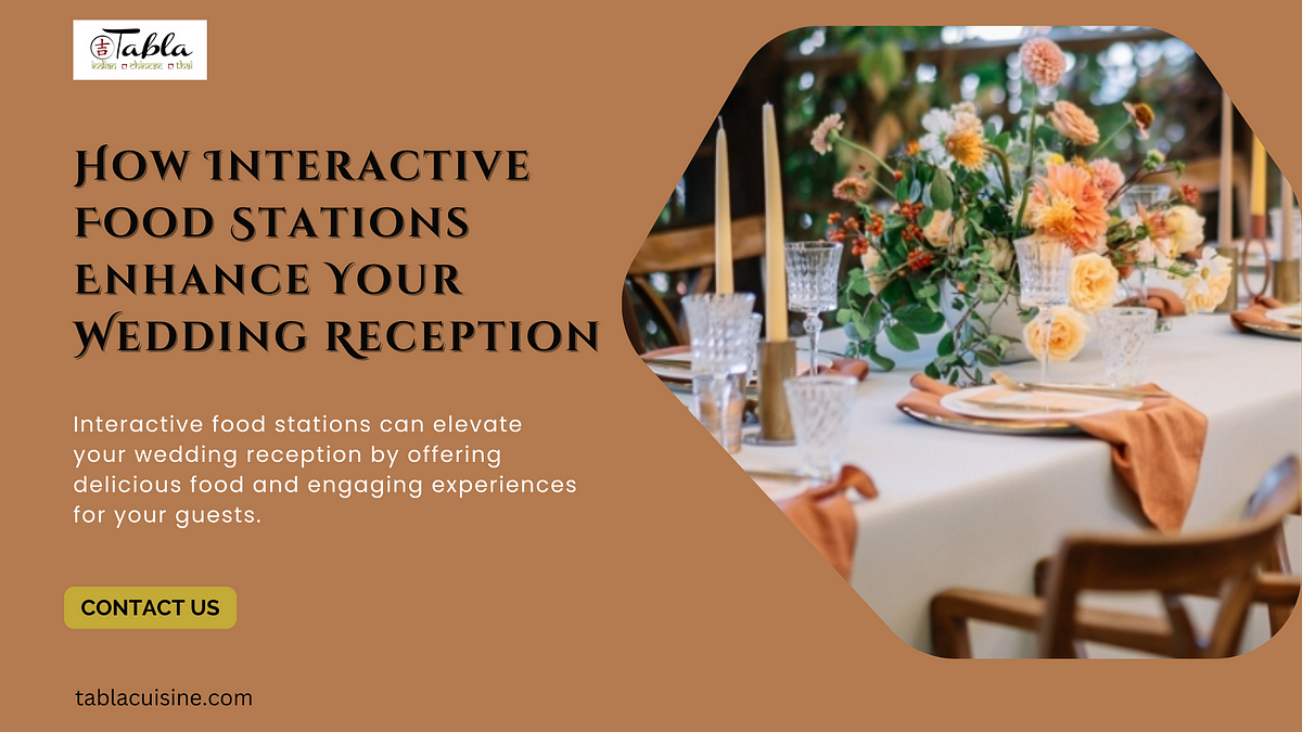 How Interactive Food Stations Can Transform Your Wedding Reception | by Tabla Cuisine | Aug, 2024 | Medium