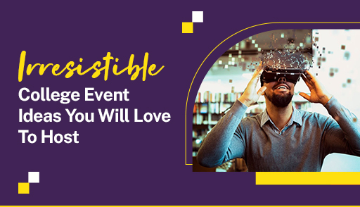 Irresistible College Event Ideas you will Love to Host