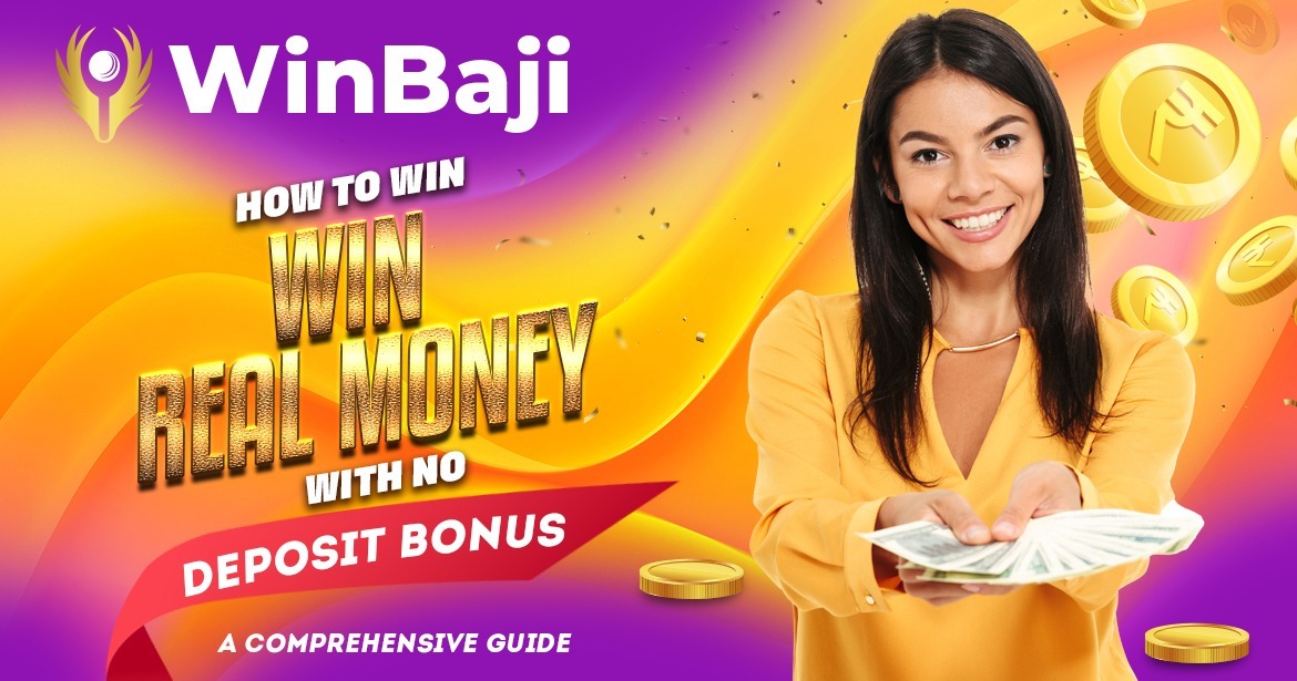 How to Win Rеal Monеy With no Dеposit Bonus – A Comprehensive Guidе - Winbaji